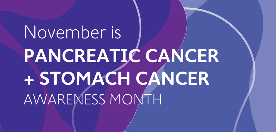 Pancreatic and Stomach Cancer Awareness Month