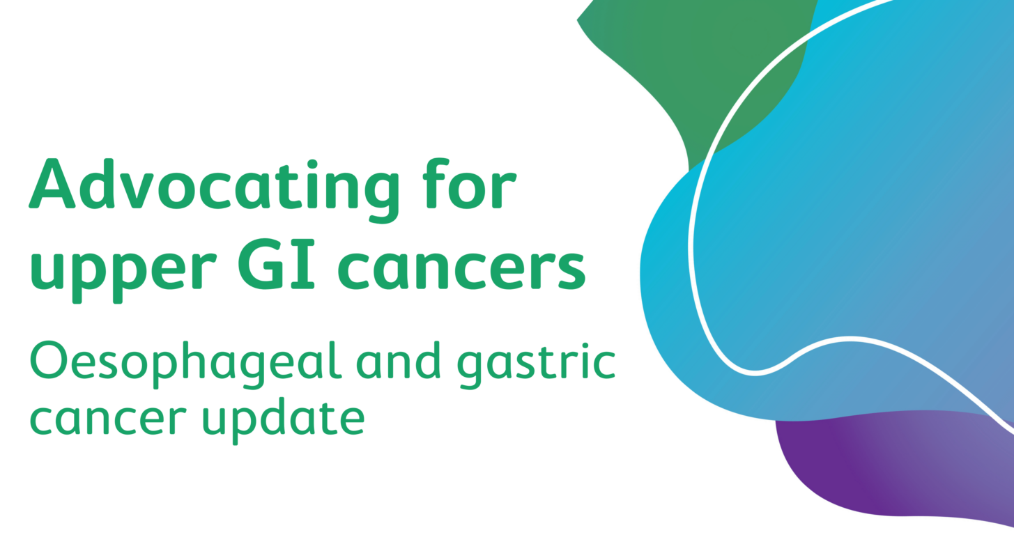 Advocating for upper GI cancers: oesophageal and gastric cancer update